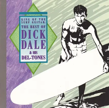 Dick Dale & His Del-Tones - King Of The Surf Guitar: The Best Of Dick Dale & His Del-Tones