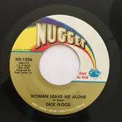 Dick Flood - Woman Leave Me Alone
