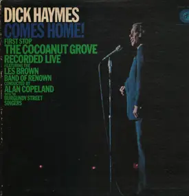 Dick Haymes - Dick Haymes Comes Home! First Stop The Cocoanut Grove, Los Angeles