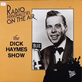 Dick Haymes - Radio Personalties On The Air: The Dick Haymes Show