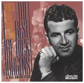 Dick Jurgens & His Orchestra - Here's That Band Again: The Best Of Dick Jurgens & His Orchestra