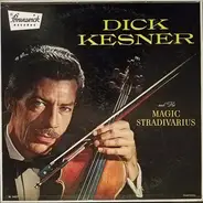 Dick Kesner, His Magic Stradivarius And Orchestra - Dick Kesner and His Magic Stradivarius