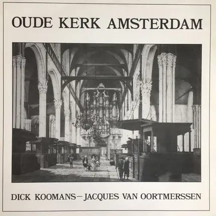 Dick Koomans - Jacques Van Oortmerssen - Oude Kerk Amsterdam