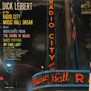 Dick Leibert - At The Radio City Music Hall Organ (plays Highlights From  The Sound Of Music, Mary Poppins, My Fai