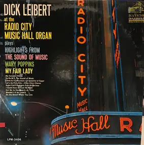 Dick Leibert - At The Radio City Music Hall Organ (plays Highlights From  The Sound Of Music, Mary Poppins, My Fai