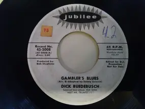 Dick Ruedebusch - Gambler's Blues / Stavin' Change