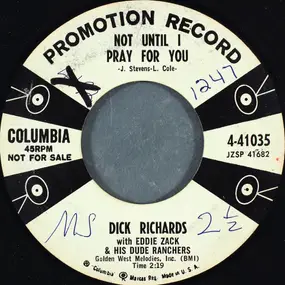 Dick Richards - Not Until I Pray For You