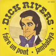 Dick Rivers - Faire Un Pont / Jambalaya