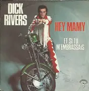 7inch Vinyl Single - Dick Rivers - Hey Mamy / Et Si Tu M'Embrassais