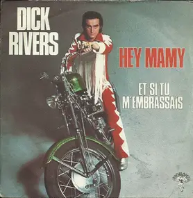 dick rivers - Hey Mamy / Et Si Tu M'Embrassais