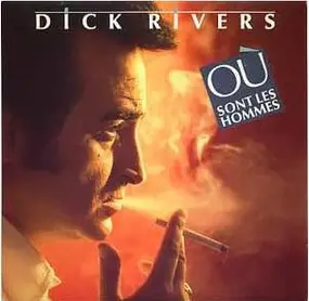 dick rivers - Où Sont Les Hommes