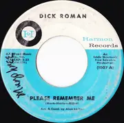 7inch Vinyl Single - Dick Roman - Please Remember Me