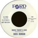 7inch Vinyl Single - Dick Roman - When There's Love