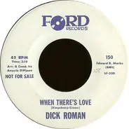 Dick Roman - When There's Love