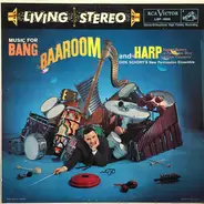 Dick Schory's Percussion And Brass Ensemble - Music For Bang, Baaroom And Harp
