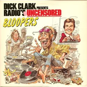 Dick Clark - Dick Clark Presents Radio's Uncensored Bloopers