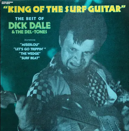 Dick Dale & His Del-Tones - King Of The Surf Guitar (The Best Of)