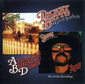 Dickey Betts & Great Southern - The Arista Recordings: Dickey Betts & Great Southern / Atlanta Burning Down