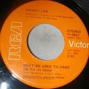 Dickey Lee - I Saw My Lady / What We Used To Hang On To (Is Gone)