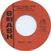 7'' - Dickey Lee - Don't Wanna Think About Paula / Just A Friend