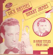 Dick Haymes With Harry James And His Orchestra - 16 Rare Titles From 1940