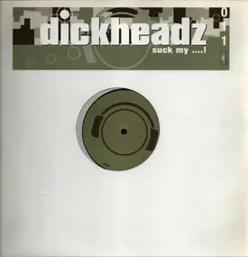 Dickheadz - Suck My...!