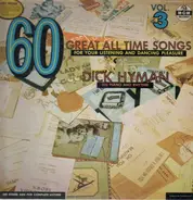 Dick Hyman - 60 Great All Time Songs - Vol.3