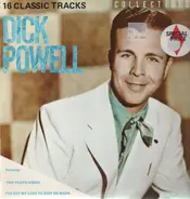 Dick Powell - 16 Classic Tracks