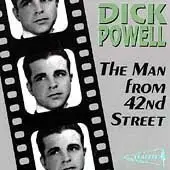 Dick Powell - The Man from 42nd Street