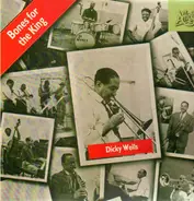 Dicky Wells - Bones for the King