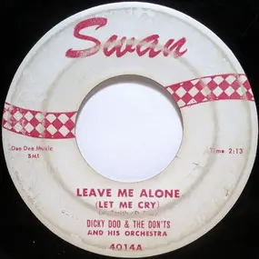 Dicky Doo & The Don'ts - Leave Me Alone (Let Me Cry)