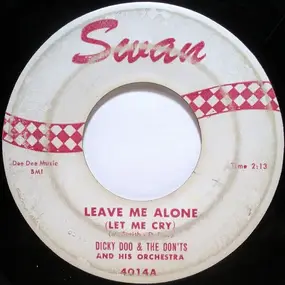 Dicky Doo & The Don'ts - Leave Me Alone (Let Me Cry)