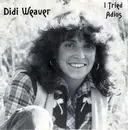 7inch Vinyl Single - Didi Weaver - I Tried / Adios