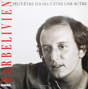 Didier Barbelivien - Peut-Être Toi Peut-Être Une Autre