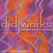 Didjworks - Citizen of the World