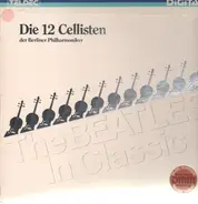 Die 12 Cellisten Der Berliner Philharmoniker - The Beatles In Classic