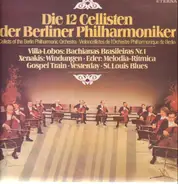 Villa-Lobos / Eder a.o. - Die 12 Cellisten der Berliner Philharmoniker