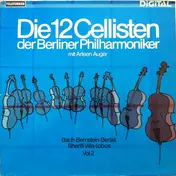 Die 12 Cellisten der Berliner Philharmoniker - Bach, Bernstein, Bertali, Sheriff, Villa-Lobos. Vol. 2