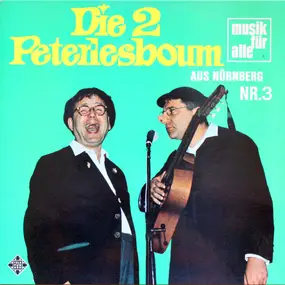 Die 2 Peterlesboum - Die 2 Peterlesboum Aus Nürnberg Nr.3