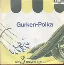 7'' - Die 3 Travellers - Gurken-Polka / Wie kommt denn der Spargel ins Himmelbett - MONO
