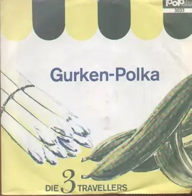 Die 3 Travellers - Gurken-Polka / Wie kommt denn der Spargel ins Himmelbett