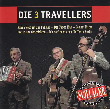 Die 3 Travellers - Unvergeßliche Schlager Erfolge