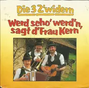 Die 3 Z'widern - Werd Scho' Werd'n, Sagt D'Frau Kern