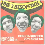 Die 3 Besoffskis - Bumsen Ist Schön