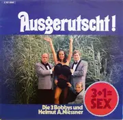 LP - Die 3 Bobbys Und Helmut A. Niessner - Ausgerutscht! 3+1= Sex