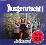 Die 3 Bobbys Und Helmut A. Niessner - Ausgerutscht! 3+1= Sex