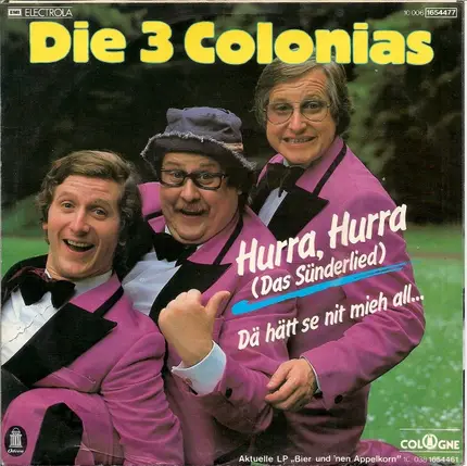 Die 3 Colonias - Hurra, Hurra (Das Sünderlied) / Dä Hätt Se Nit Mieh All...