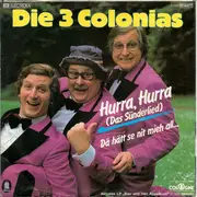 7inch Vinyl Single - Die 3 Colonias - Hurra, Hurra (Das Sünderlied) / Dä Hätt Se Nit Mieh All...