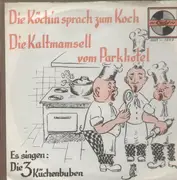 7'' - Die 3 Küchenbuben - Die Köchin sprach zum Koch / Die Kaltmamsel vom Parkhotel
