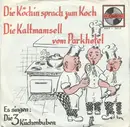 7inch Vinyl Single - Die 3 Küchenbuben - Die Köchin Sprach Zum Koch / Die Kaltmamsell Vom Parkhotel - Mono